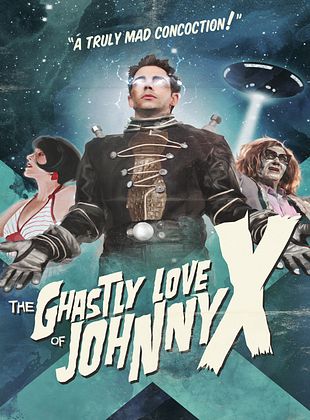 Pôster de  The Ghastly Love of Johnny X